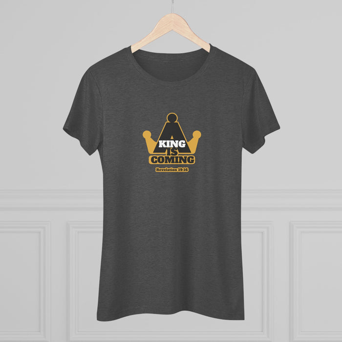 A King is Coming Women's Triblend Tee