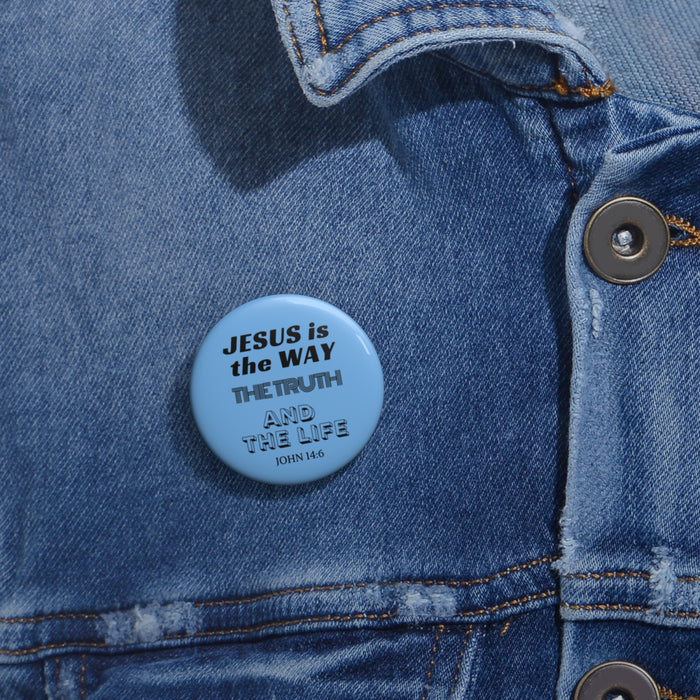 Christian Faith Button Pin — "Jesus is the Way, The Truth and The Life" (John 14:6)