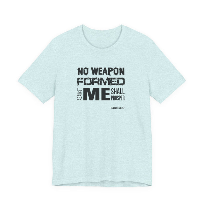 No Weapon Formed Against Me T‑Shirt – Isaiah 54:17 Inspirational Christian Tee