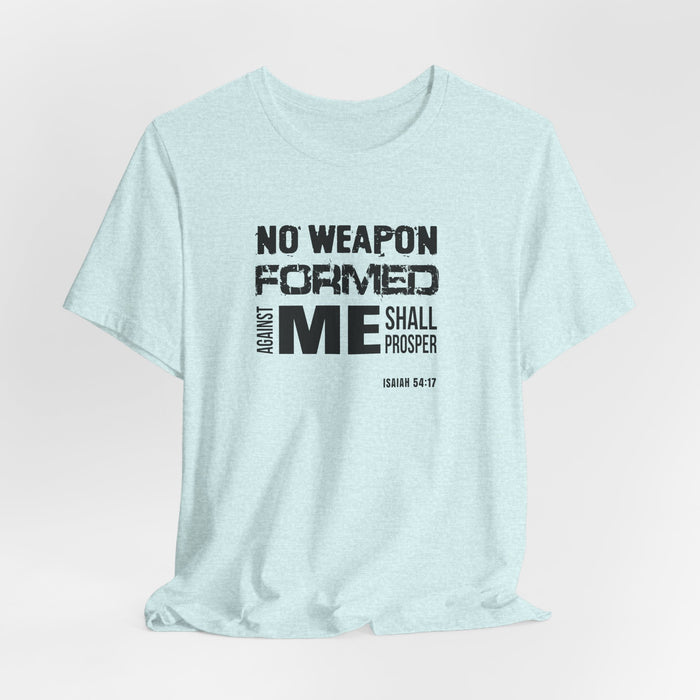No Weapon Formed Against Me T‑Shirt – Isaiah 54:17 Inspirational Christian Tee