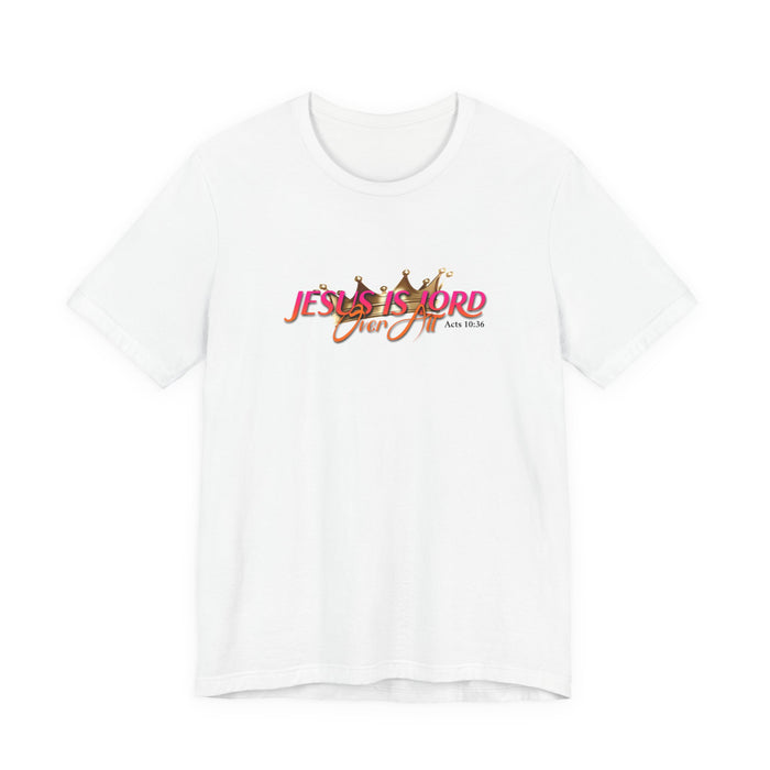 Jesus Is Lord Over All T-Shirt — Christian Faith Graphic Tee