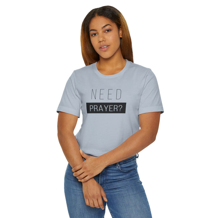 T-Shirt — "Need Prayer?" Minimal Faith Graphic Tee