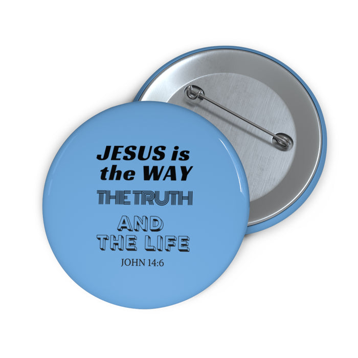 Christian Faith Button Pin — "Jesus is the Way, The Truth and The Life" (John 14:6)