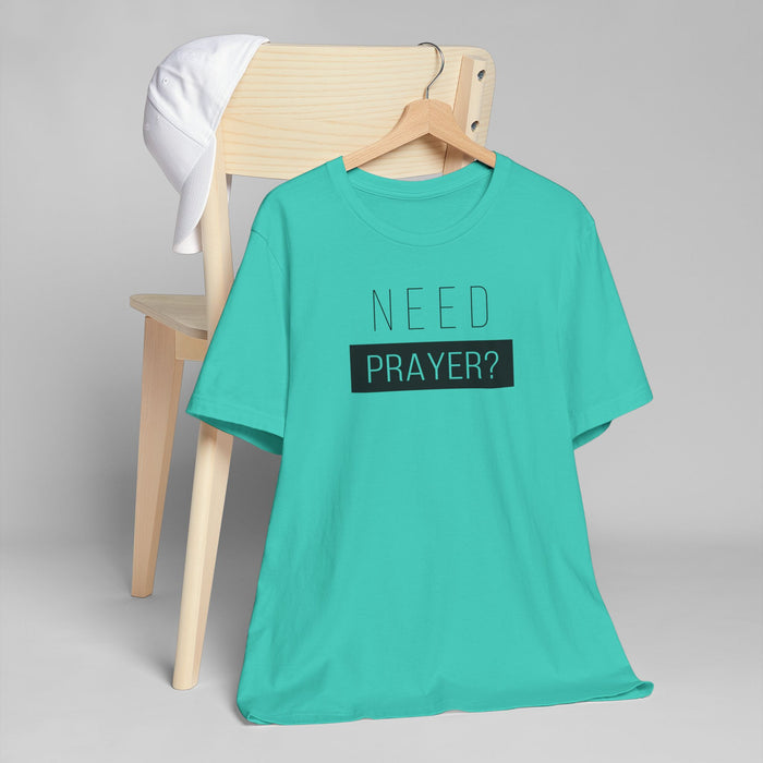 T-Shirt — "Need Prayer?" Minimal Faith Graphic Tee